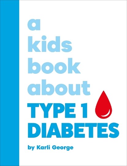 A Kids Book About Type 1 Diabetes, Karli George - Gebonden - 9780241743287