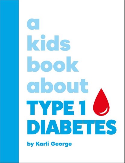 A Kids Book About Type 1 Diabetes, Karli George - Gebonden - 9780241743287
