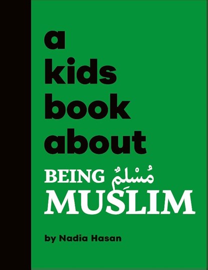 A Kids Book About Being Muslim, Nadia Hasan - Gebonden - 9780241743454
