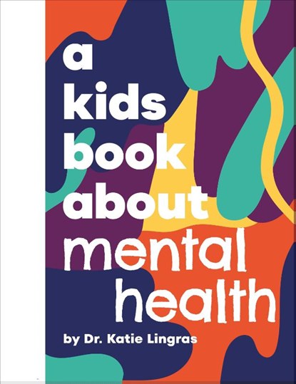 A Kids Book About Mental Health, Katie Lingras - Gebonden - 9780241743478