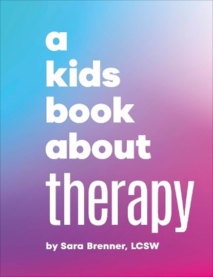 A Kids Book About Therapy, Sara Brenner - Gebonden - 9780241743492