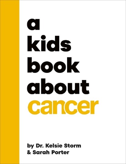 A Kids Book About Cancer, Dr Kelsie Dr Storm ; Sarah Porter - Gebonden - 9780241743546