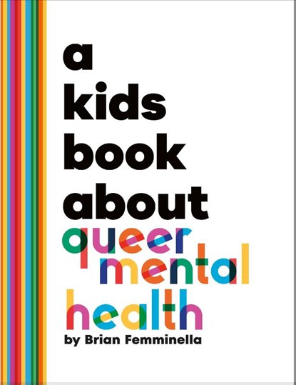 A Kids Book About Queer Mental Health, Brian Femminella - Gebonden - 9780241743669