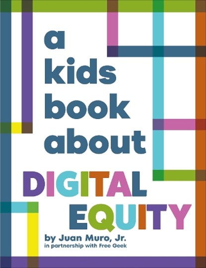 A Kids Book About Digital Equity, Jr. Muro - Gebonden - 9780241743812