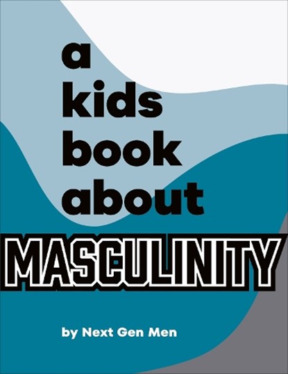 A Kids Book About Masculinity, Next Gen Men - Gebonden - 9780241743898