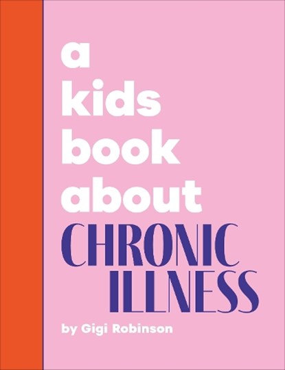 A Kids Book About Chronic Illness, Gigi Robinson - Gebonden - 9780241743959