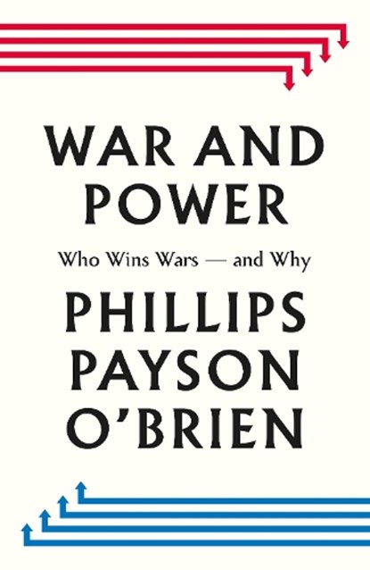 War and Power, Phillips Payson O'Brien - Gebonden - 9780241744031