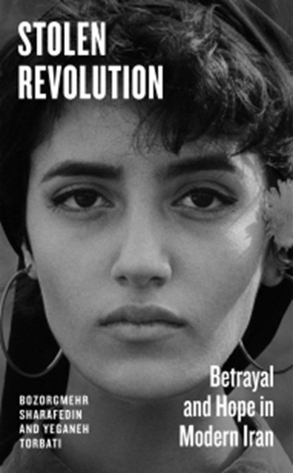 Stolen Revolution, Bozorgmehr Sharafedin ; Yeganeh Torbati - Paperback - 9780241744048