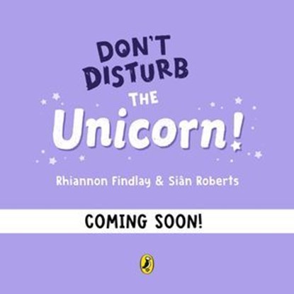 Don't Disturb the Unicorn, Rhiannon Findlay - Ebook - 9780241746196