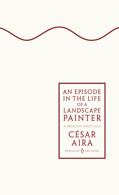 An Episode in the Life of a Landscape Painter, Cesar Aira - Paperback - 9780241746882