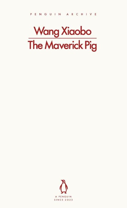 The Maverick Pig, Wang Xiaobo - Paperback - 9780241747315