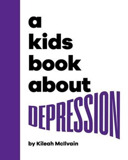A Kids Book About Depression, Kileah McIlvain - Ebook - 9780241747742