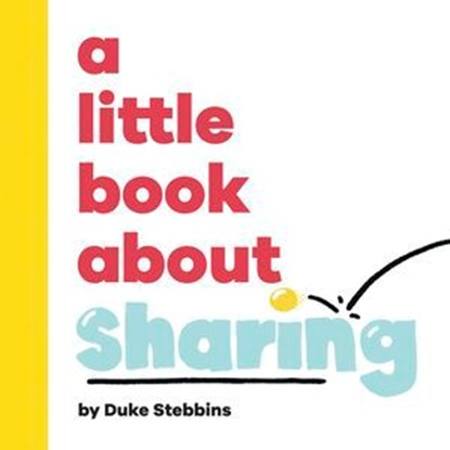 A Little Book About Sharing, Duke Stebbins - Ebook - 9780241747995