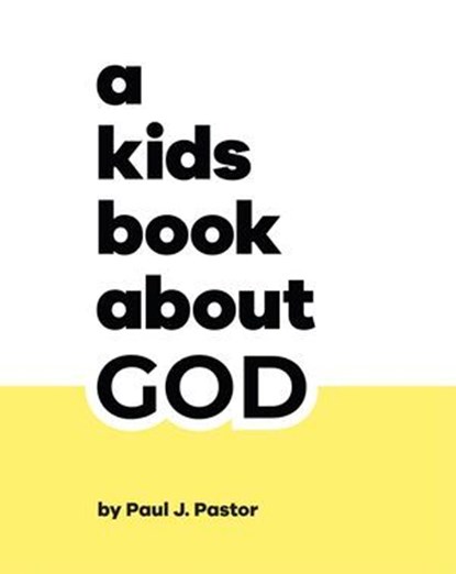 A Kids Book About God, Paul J. Pastor - Ebook - 9780241748053