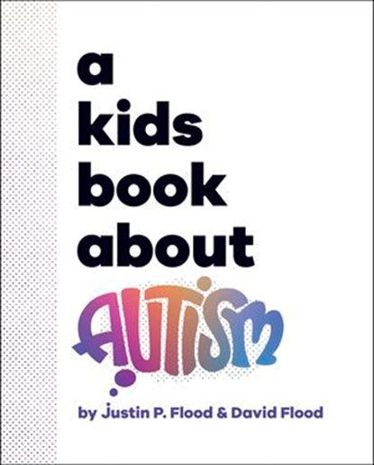 A Kids Book About Autism, Justin Flood ; David Flood - Ebook - 9780241748190
