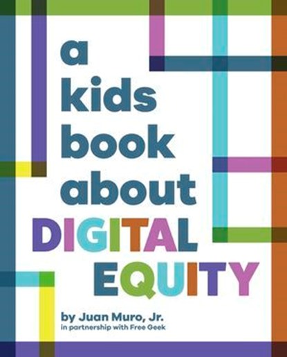 A Kids Book About Digital Equity, Juan Muro, Jr. - Ebook - 9780241748602