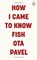 How I Came to Know Fish, Ota Pavel - Paperback - 9780241752289