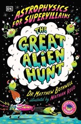 Astrophysics for Supervillains 2 The Great Alien Hunt - Matthew Dr. Bothwell - 9780241754337