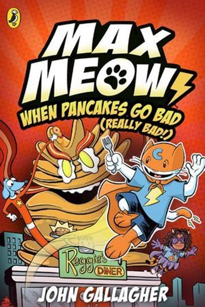 Max Meow Book 6: When Pancakes Go Bad (Really Bad!), John Gallagher - Ebook - 9780241759851