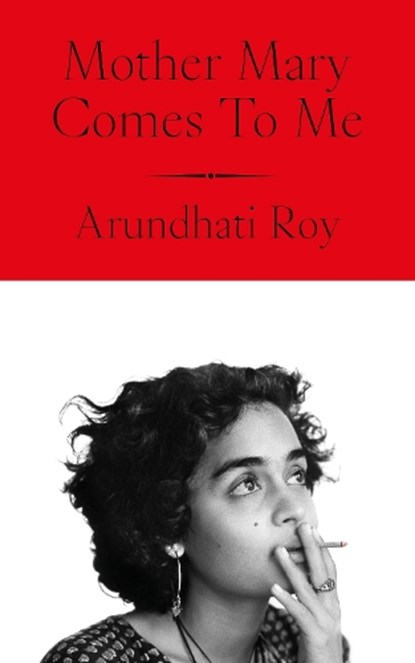 Mother Mary Comes to Me, Arundhati Roy - Paperback - 9780241761724