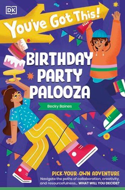 You've Got This! Birthday Party Palooza, DK ; Becky Baines - Ebook - 9780241762158