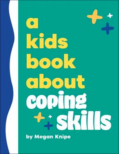 A Kids Book About Coping Skills, Megan Knipe - Ebook - 9780241770030
