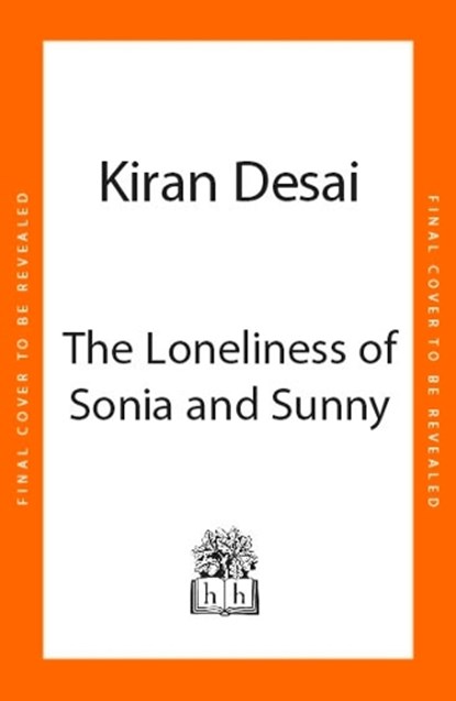 The Loneliness of Sonia and Sunny, Kiran Desai - Paperback - 9780241770849