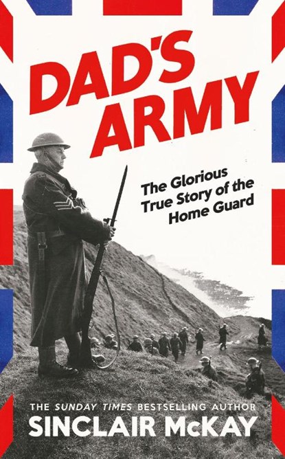 Dad’s Army, Sinclair McKay - Gebonden - 9780241772324