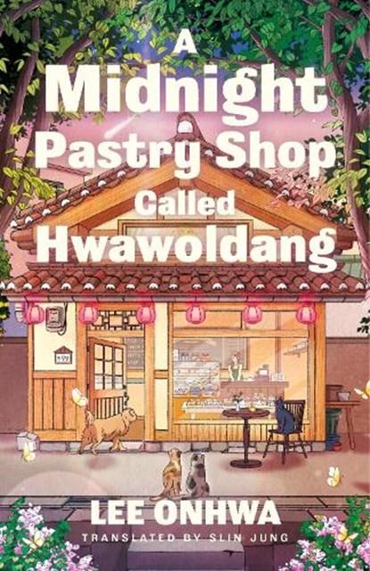A Midnight Pastry Shop Called Hwawoldang, Lee Onhwa - Gebonden - 9780241776858