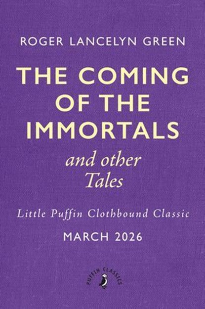 The Coming of the Immortals and Other Tales, Roger Lancelyn Green - Ebook - 9780241783184