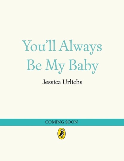 You’ll Always Be My Baby, Jessica Urlichs - Gebonden - 9780241785294