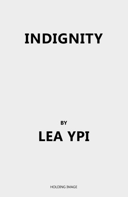 Indignity, Lea Ypi - Paperback - 9780241785379
