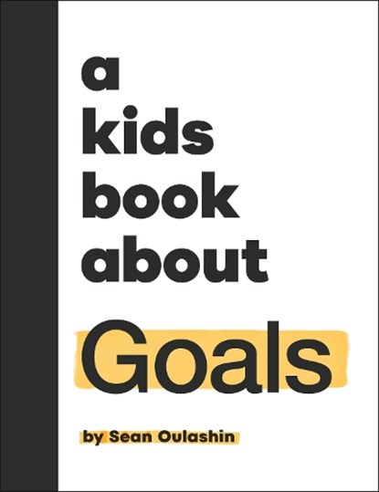 A Kids Book About Goals, Sean Oulashin - Gebonden - 9780241785898