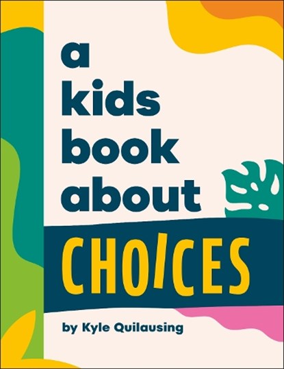 A Kids Book About Choices, Kyle Quilausing - Gebonden - 9780241785959