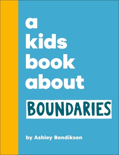 A Kids Book About Boundaries, Ashley Bendiksen - Gebonden - 9780241786055