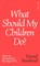 What Should My Children Do?, Daniel Susskind - Gebonden - 9780241791172