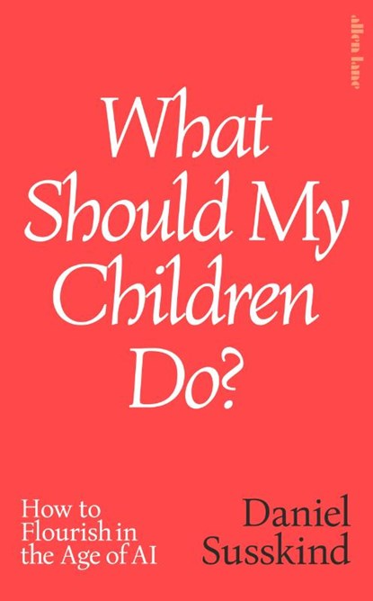 What Should My Children Do?, Daniel Susskind - Gebonden - 9780241791172