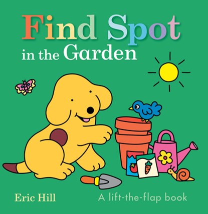 Find Spot in the Garden: A Lift-The-Flap Book, Eric Hill - Gebonden - 9780241797556