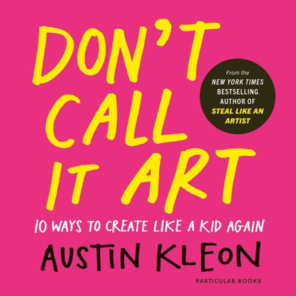 Don't Call It Art, Austin Kleon - Gebonden - 9780241799598
