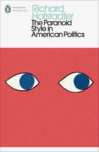 The Paranoid Style in American Politics, Richard Hofstadter - Paperback - 9780241802007