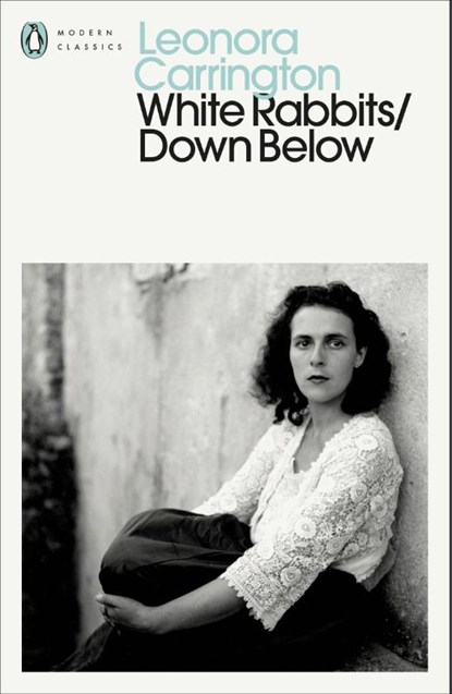 White Rabbits/Down Below, Leonora Carrington - Paperback - 9780241809617
