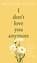 I Don't Love You Anymore, Rithvik Singh - Gebonden - 9780241811122