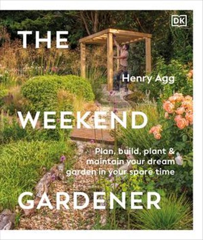 The Weekend Gardener, Henry Agg - Ebook - 9780241814932