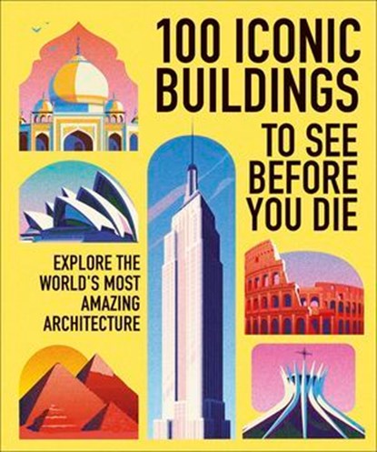 100 Iconic Buildings to See Before You Die, DK Travel - Ebook - 9780241817957