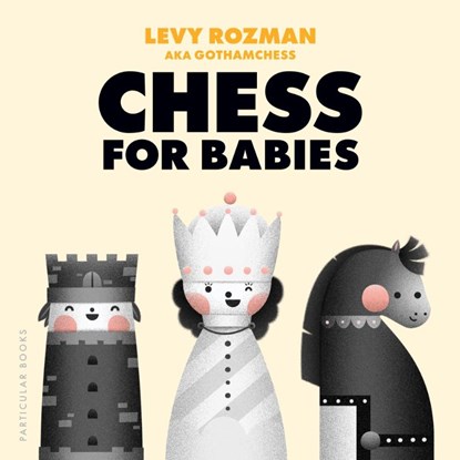 Chess for Babies, Levy Rozman ; GothamChess - Gebonden - 9780241821534