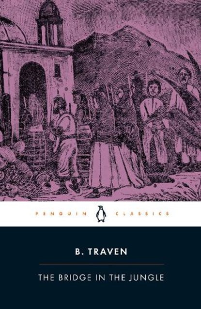 The Bridge in the Jungle, B. Traven - Paperback - 9780241822227