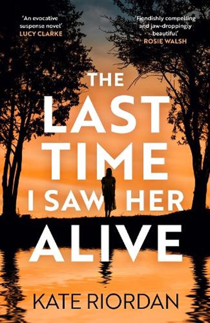 The Last Time I Saw Her Alive, Kate Riordan - Gebonden - 9780241827383