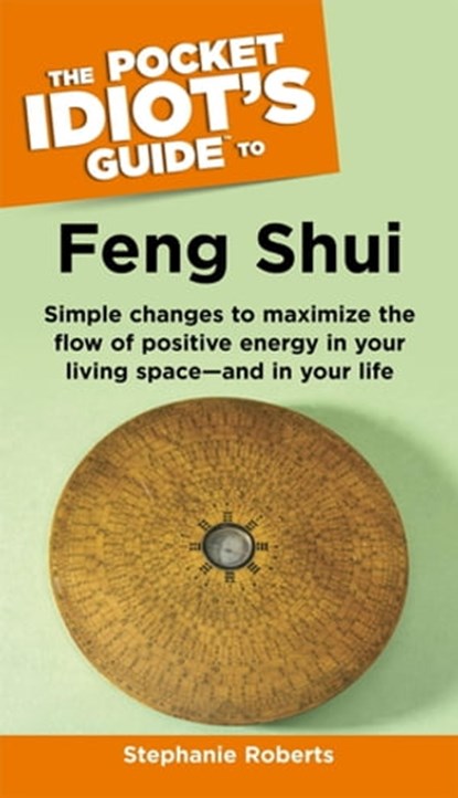The Pocket Idiot's Guide to Feng Shui, Stephanie Roberts - Ebook - 9780241881798