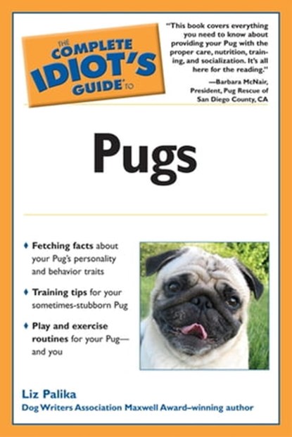 The Complete Idiot's Guide to Pugs, Liz Palika - Ebook - 9780241881972