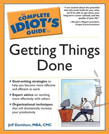 The Complete Idiot's Guide to Getting Things Done, Jeff Davidson MBA CMC - Ebook - 9780241882115